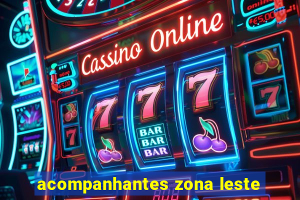 acompanhantes zona leste